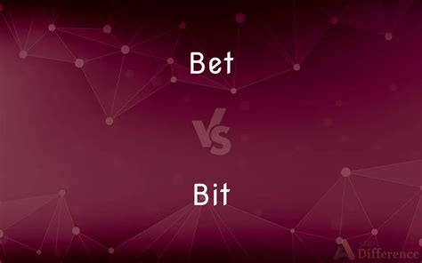 bet or bit|Bet vs. Bit .